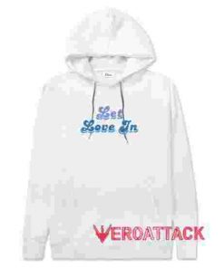 Let Love In White color Hoodies
