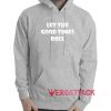 Let The Good Times Roll Gothic Grey color Hoodies