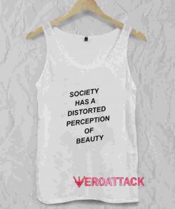 Society Has A Distorted Perception Of Beauty Tank Top Men And Women