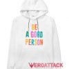 Be A Good Person White color Hoodies