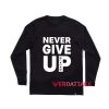 Black Never Give Up Long sleeve T Shirt
