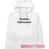 Kiss Whoever The Fuck You Want White color Hoodies