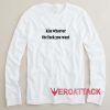 Kiss Whoever The Fuck You Want Long sleeve T Shirt
