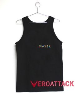 Maybe Tank Top Men And Women