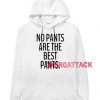 No Pants Are The Best Pants White color Hoodies