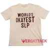 World's Okayest Slp Cream T Shirt Size S,M,L,XL,2XL,3XL