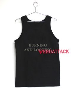 Burning and Looting Tank Top Men And Women