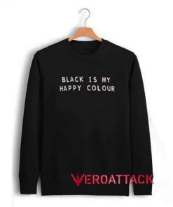 Black Is My Happy Color Unisex Sweatshirts