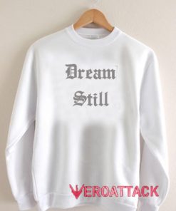 Dream Still Letter Unisex Sweatshirts