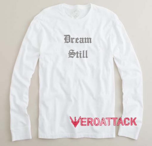 Dream Still Letter Long sleeve T Shirt