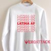 Latina AF Unisex Sweatshirts