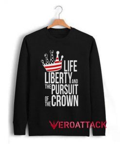 Life Liberty Pursuit Unisex Sweatshirts