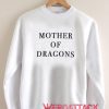 Mother Of Dragons Unisex Sweatshirts