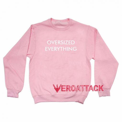 Oversized Everything Light Pink Unisex Sweatshirts