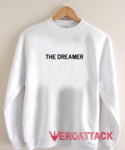 The Dreamer Unisex Sweatshirts