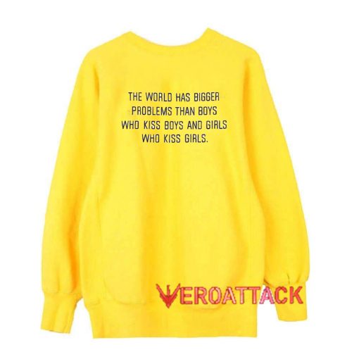 The World Has Bigger Problem Quote Yellow Unisex Sweatshirts