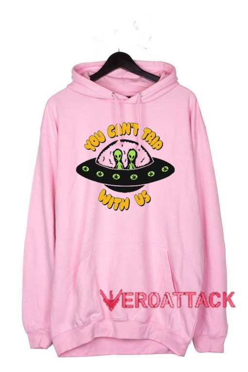 You Can't Trip With Us Alien Light Pink color Hoodies