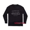 Consider Nothing Impossible Shirt Long sleeve