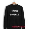 Female Forever Unisex Sweatshirts