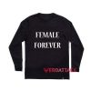 Female Forever Long sleeve T Shirt