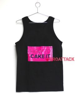 How To Cake It Tank Top Men And Women