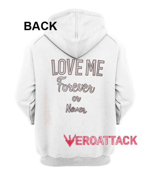Love Me Forever or Never White color Hoodies