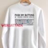 Push My Buttons Unisex Sweatshirts