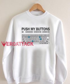 Push My Buttons Unisex Sweatshirts