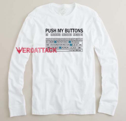 Push My Buttons Long sleeve T Shirt