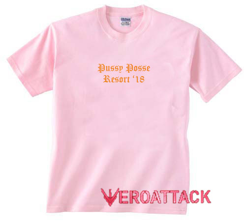 Pussy Posse Resort 18 Light Pink T Shirt Size Smlxl2xl3xl 0086