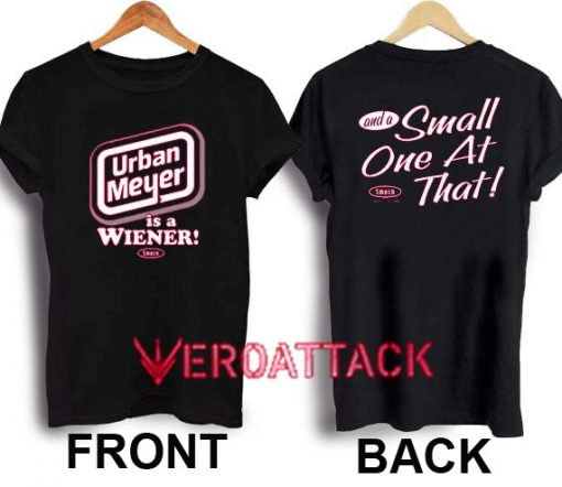 Urban Meyer is a Wiener T Shirt Size XS,S,M,L,XL,2XL,3XL