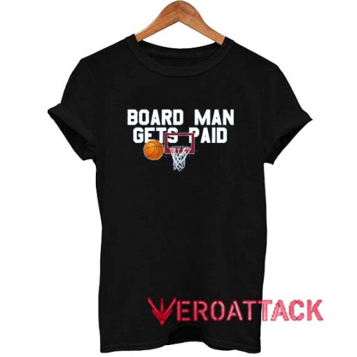 Board Man Gets Paid Toronto Basketball T Shirt Size XS,S,M,L,XL,2XL,3XL