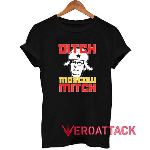 Ditch Moscow Mitch T Shirt Size XS,S,M,L,XL,2XL,3XL