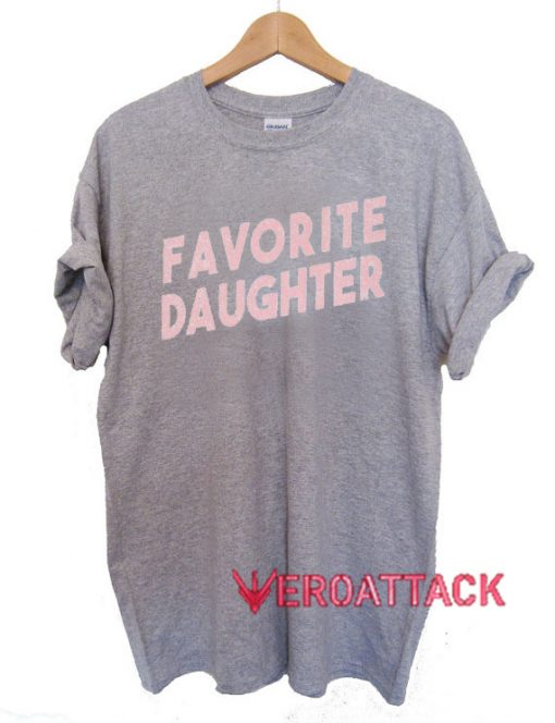 Favorite Daughter T Shirt Size XS,S,M,L,XL,2XL,3XL