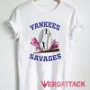 Yankees Savages T Shirt Size XS,S,M,L,XL,2XL,3XL