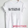 The Birds Work For The Bourgeoisie Letter T Shirt