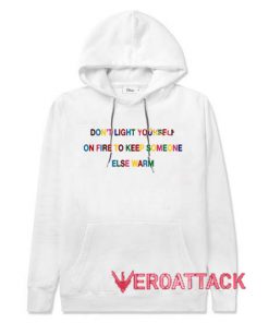 Don't light yourself on fire White color Hoodies