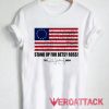 Stand Up For Betsy Ross Flag T Shirt