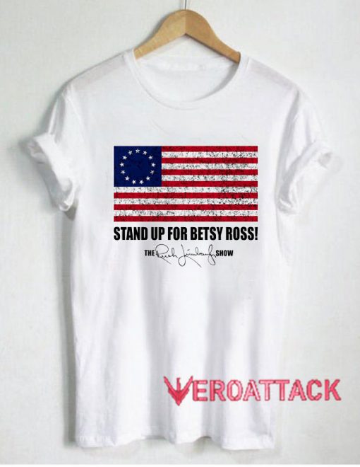 Stand Up For Betsy Ross Flag T Shirt