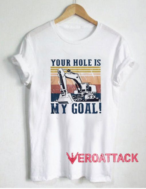 Your Hole Is My Goal Vintage T Shirt