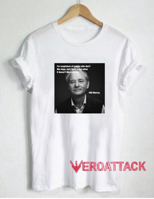 Billy Murray Funny Quote T Shirt