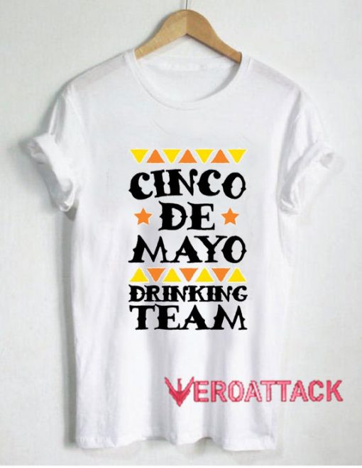 Cinco De Mayo Drinking Team T Shirt