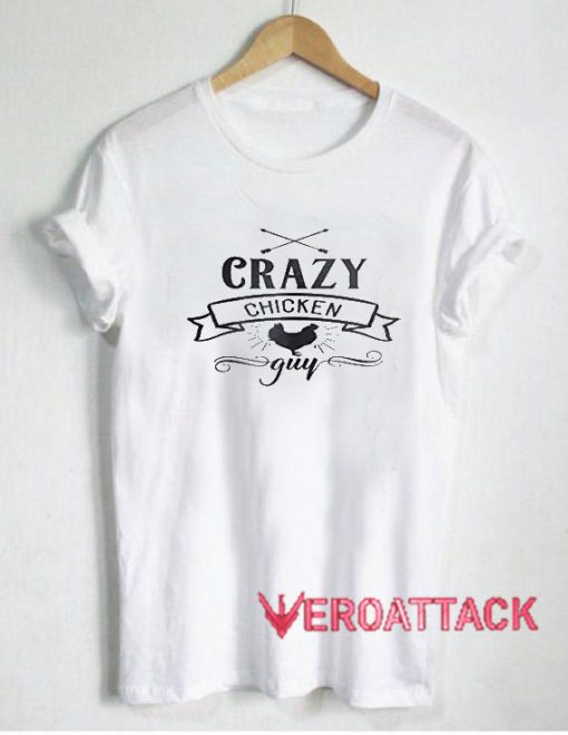 Crazy Chicken Guy T Shirt