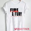 Fire and Fury Like the World T Shirt