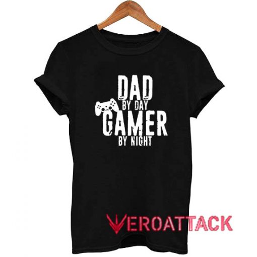 Funny Dad By Day Gamer By Night T Shirt