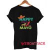 Happy Cinco De Mayo T Shirt