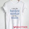 Hardest Worker Basic T Shirt