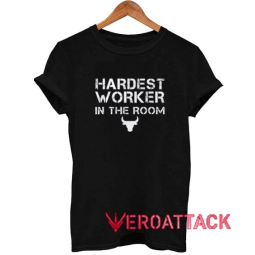 Hardest Worker in the Room Letter T Shirt