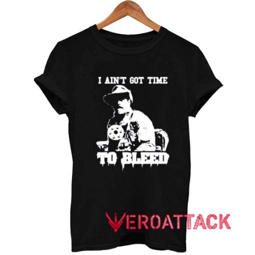 I Ain't Got Time Jesse Ventura T Shirt