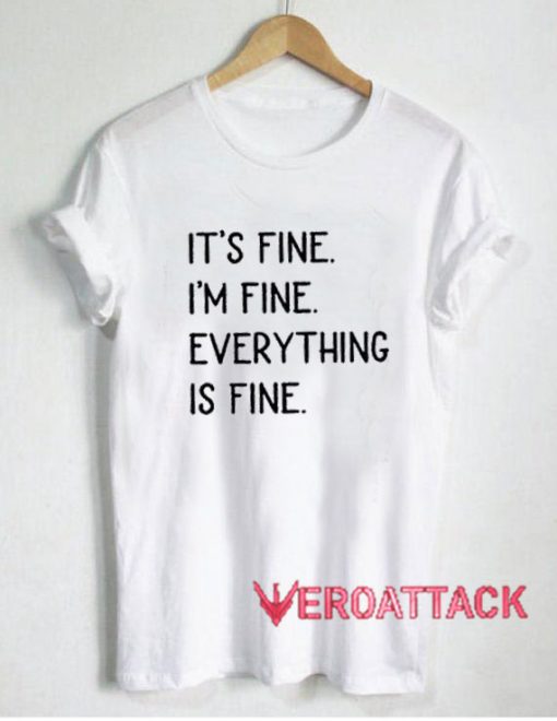 It's Fine I'm Fine Everything Is Fine Classic T Shirt
